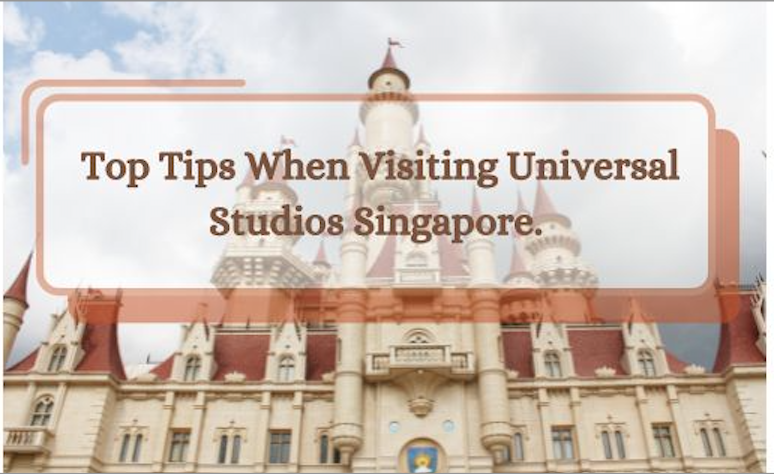 Title Banner. Castle in background. Top Tips When Visiting Universal Studios Singapore (title).